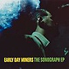 Early Day Miners - The Sonograph EP