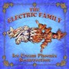 The Electric Family - Ice Cream Phoenix Resurrection