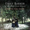 Emily Barker & The Red Clay Halo - Despite The Snow