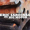 Eric Sardinas And Big Motor - Eric Sardinas And Big Motor