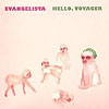 Evangelista - Hello, Voyager