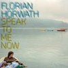 Florian Horwath - Speak To Me Now