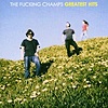 The Fucking Champs - Greatest Hits