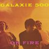 Galaxie 500 - Today / On Fire / This Is Our Music