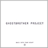 Ghostbrother Project - Back Into Your Heart