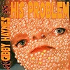 Gibby Haynes & His Problem  - Gibby Haynes & His Problem 