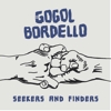Gogol Bordello - Seekers And Finders