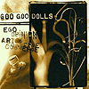 Goo Goo Dolls - Ego, Opinion, Art & Commerce