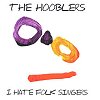 Hooblers - I Hate Folk Singers