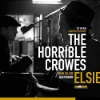 The Horrible Crowes - Elsie (10 Year Anniversary)