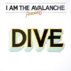 I Am The Avalanche - Dive