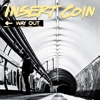 Insert Coin - Way Out