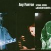 Jay Farrar - Stone, Steel And Bright Lights