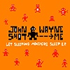 John Wayne Shot Me - Let Sleeping Monsters Sleep EP