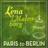 Lena Malmborg - Paris To Berlin