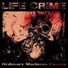 Life Crime - Ordinay Madness Excess