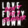 Love Forty Down - Don't Be A Stranger