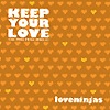 Loveninjas - Keep Your Love