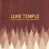 Luke Temple - Hold A Match For A Gazoline World