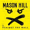 Mason Hill - Against The Wall