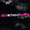 Men Without Pants - Naturally