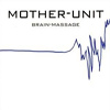 Mother-Unit - Brain-Massage