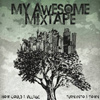 My Awesome Mixtape - How Could A Village Turn Into A Town