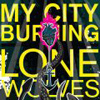 My City Burning - Lone Wolves