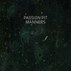 Passion Pit - Manners