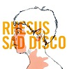 Rhesus - Sad Disco