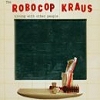 The Robocop Kraus - Living With Other People