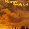 Ryksopp - Melody A.M.