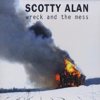 Scotty Alan - Wreck And The Mess