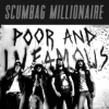 Scumbag Millionaire - Poor And Infamous