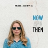 Shaye Zadravec - Now And Then