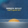 Shred Kelly - Like A Rising Sun