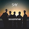 Shy - 35 Sommer