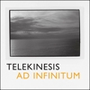 Telekinesis - Ad Infinitum