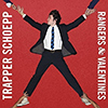 Trapper Schoepp - Rangers & Valentines
