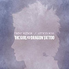 Trent Reznor / Atticus Ross - The Girl With The Dragon Tattoo