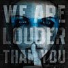 Compilation - We Are Louder Than You