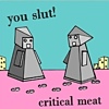 You Slut! - Critical Meat