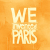 We Invented Paris